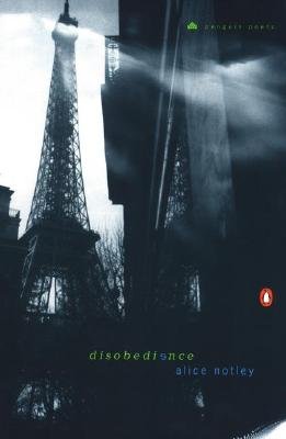 Disobedience by American Poet Alice Notley, a poetry collection book cover depicting a black and white image of the Eiffel tower and the side of a building.