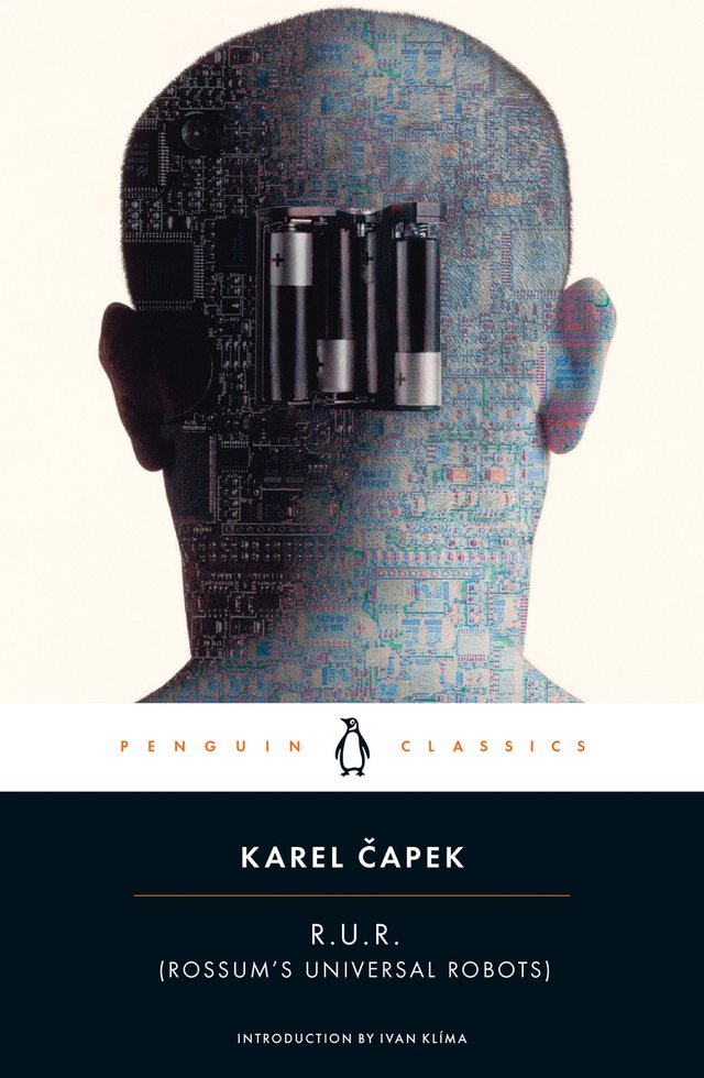 The cover of Karel Capek's R.U.R (featuring the back of a humanoid figure with batteries in the head and circuits all over the body) with the Penguin Classics logo
