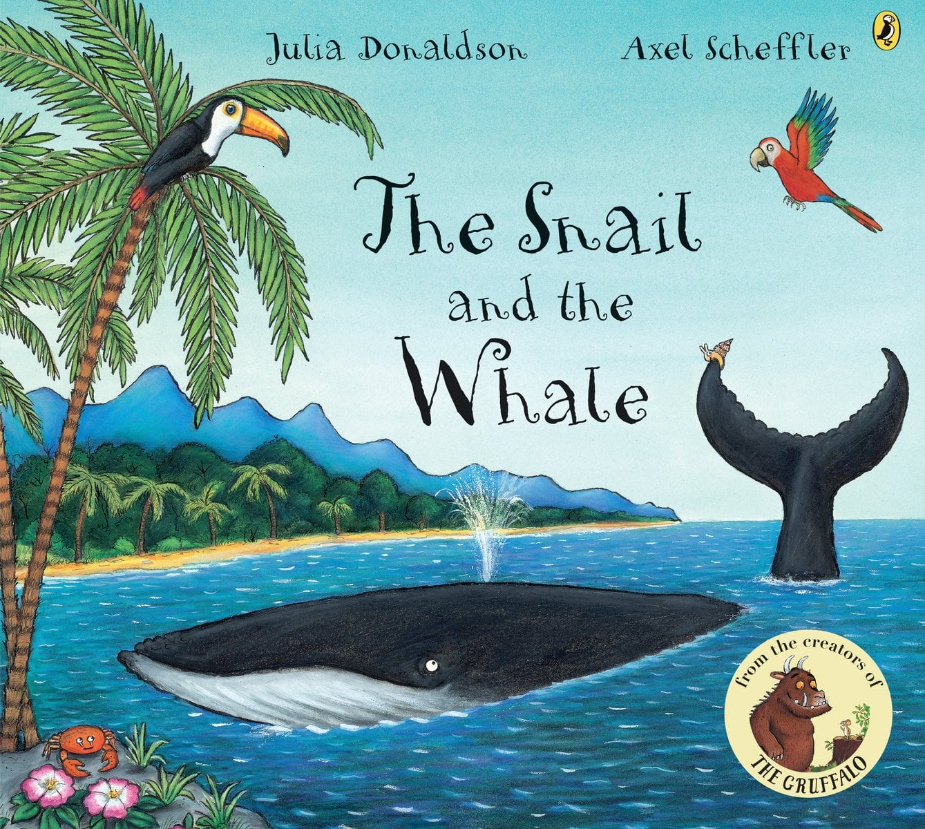 The Snail and the Whale by Julia Donaldson, a children's book cover depicting an island that opens up to the ocean, where a large gray whale is, and on its tail is a small yellow sea snail. On the left is a tree with a toucan bird and a crab on a rock. A parrot flies above the snail.