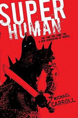 "Super Human" by Michael Carrol is a book cover of a dark-armored superhuman with a sword. Yellow eyes glare ahead.