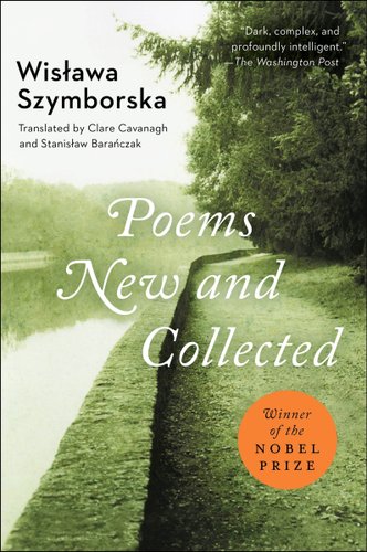 Poems, New And Collected: 1957 1997 by Wisława Szymborska, book cover. A green-filtered image of large tree branches beside a cement walkway by a body of water.