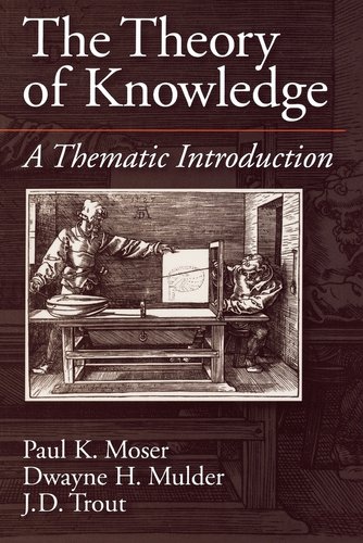 The Theory of Knowledge: A Thematic Introduction a book by Dwayne H ...