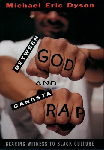 Between God and Gangsta Rap by Michael Eric Dyson book cover, with a black man with "God" and "Rap" written on his fists in black ink.