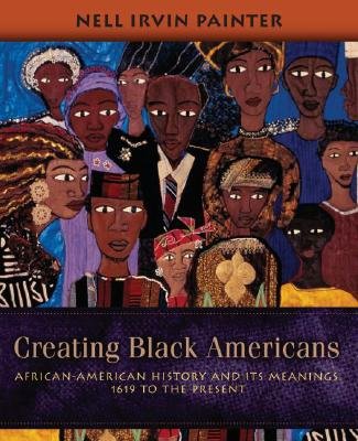 Creating Black Americans by Nell Irvin Painter book cover, with a painting of black historical figures from different eras.