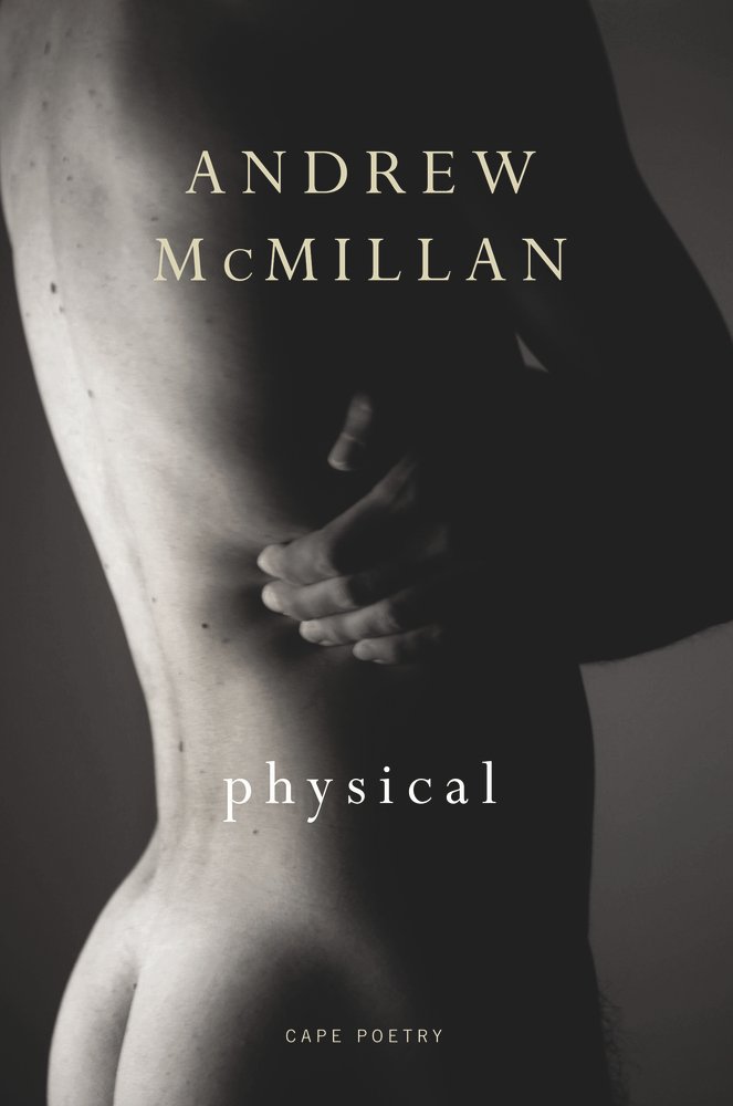 Physical by Andrew McMillan, a poetry collection book cover. A naked man in black and white with his back and right hand side showing. He crosses his arms and grips at the skin of his ribs.