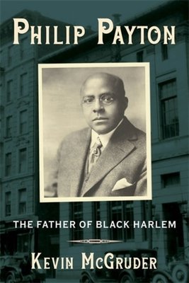 Philip Payton: The Father of Black Harlem by Kevin McGruder book cover, with a photograph of Philip Payton.