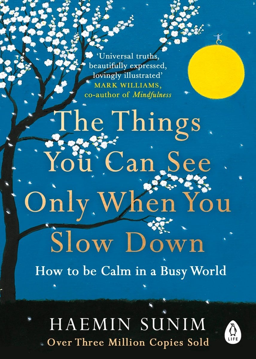 The Things You Can See Only When You Slow Down Haemin Sunim The Things You Can See Only When You Slow Down Haemin Sunim