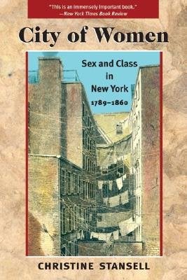 City of Women by Christine Stansell book cover. Sex and Class in New York, 1789-1860. Brown textured cover with a centered rectangle image of a side street in New York with close buildings and clotheslines hanging between.