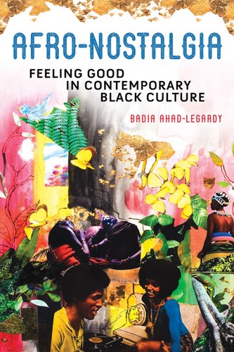 Afro-Nostalgia by Badia Ahad-Legardy book cover, with colorful 70s image of black people in a garden with butterflies.