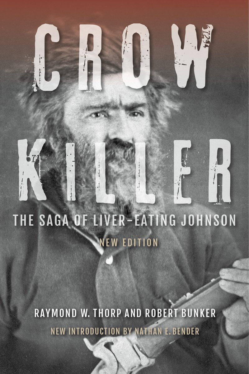 Crow Killer: The Saga of Liver-Eating Johnson by Raymond Thorp and Robert Bunker book cover depicting a disheveled man holding a rifle in black and white.