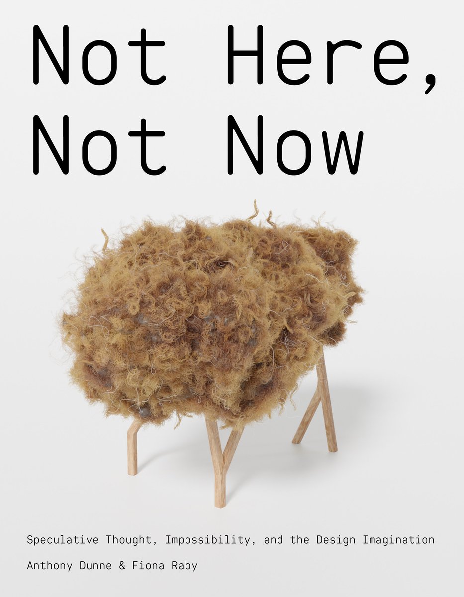Not Here, Not Now a book by Anthony Dunne and Fiona Raby - Bookshop.org US