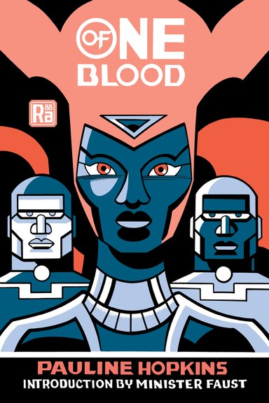 Of One Blood by Pauline Hopkins, a science fiction book cover with blue robotic looking individuals looking deadpan at the viewer. The center person is a woman with an orange crown-like object on her head with two men standing behind her.