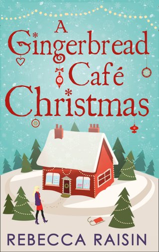 A Gingerbread Cafe Christmas by Rebecca Raisin book cover featuring a woman walking into a small house surrounded by trees and snow.