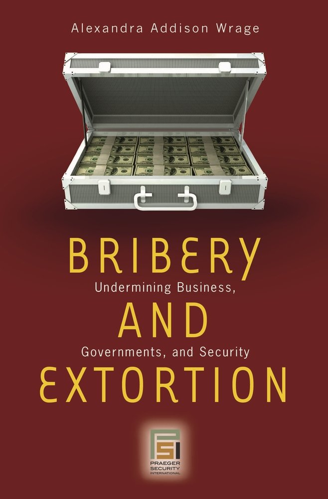 Bribery and Extortion a book by Alexandra Addison Wrage - Bookshop.org US