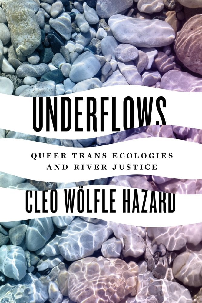 The book cover for Underflows by Cleo Wolfle Hazard. A rainbow reflection on rocks in a river stream. The title and author's name are in black on white strips in the center of the book.