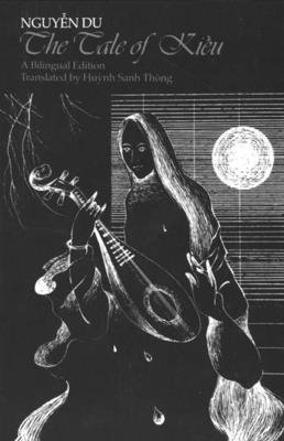 The Tale of Kiều: A Bilingual Edition of Nguyễn Du's Truyện Kiều by Nguyen Du, a bilingual fiction book cover depicting a black background with white sketches of a woman playing an instrument with a full white moon behind her on the right side.