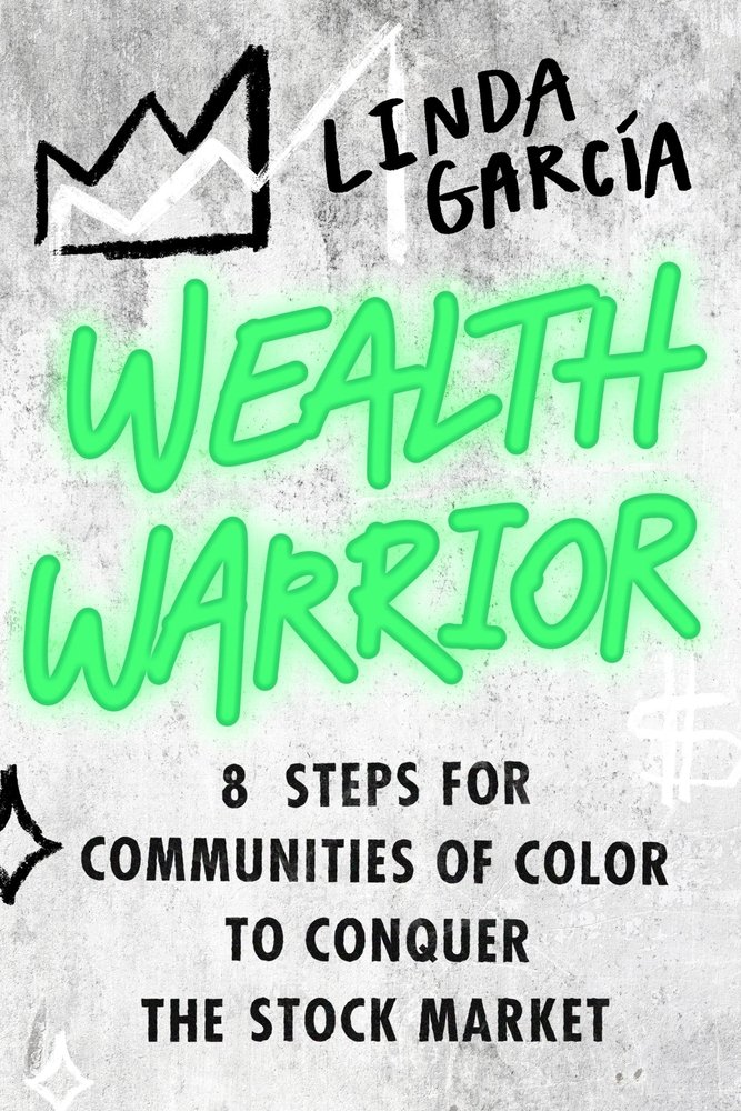 Wealth Warrior: 8 Steps for Communities of Color to Conquer the Stock Market by Linda Garcia book cover with "Wealth Warrior" highlighted in green on top of a gray gradient background.