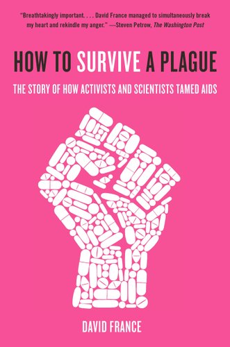 Book Cover of How To Survive The Plague: The Story Of How Activists And Scientists Tamed Aids