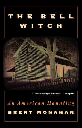 Cover of The Bell Witch: An American Haunting by Brent Monahan. An illustrated home is shown. A review from Fangoria reads, "Too compelling to put down."