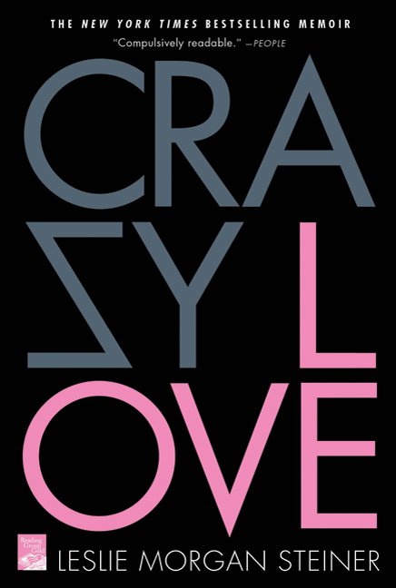 Crazy Love: A Memoir by Leslie Morgan Steiner book cover featuring grey and pink lettering for each word of the title, respectivley, on a black background.