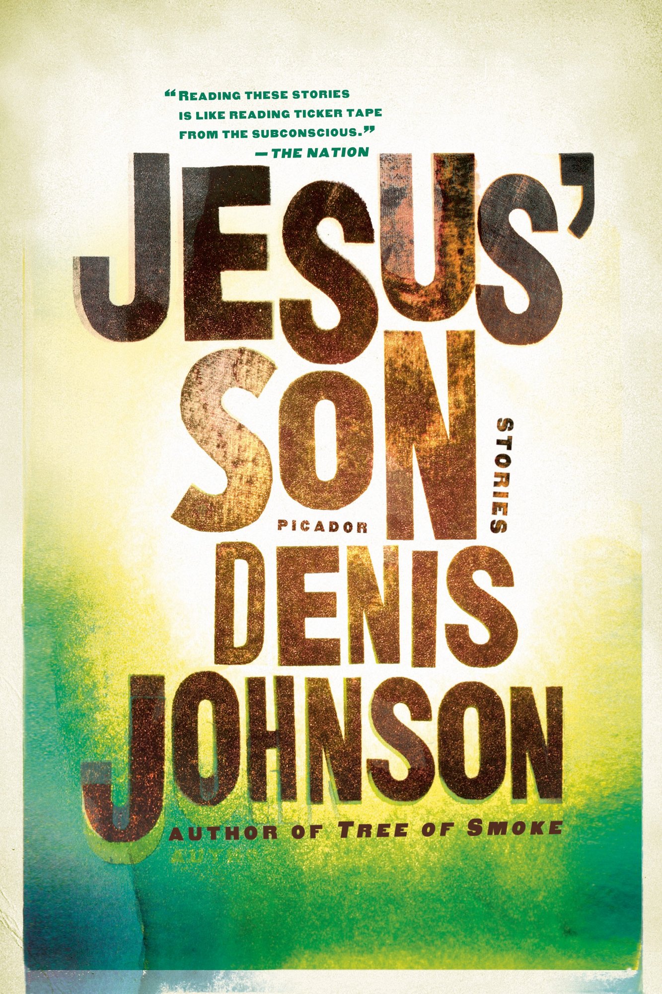Jesus' Son by Denis Johnson book cover depicting a cream to dark green gradient behind the brown title words that look faded, splotchy, and worn.