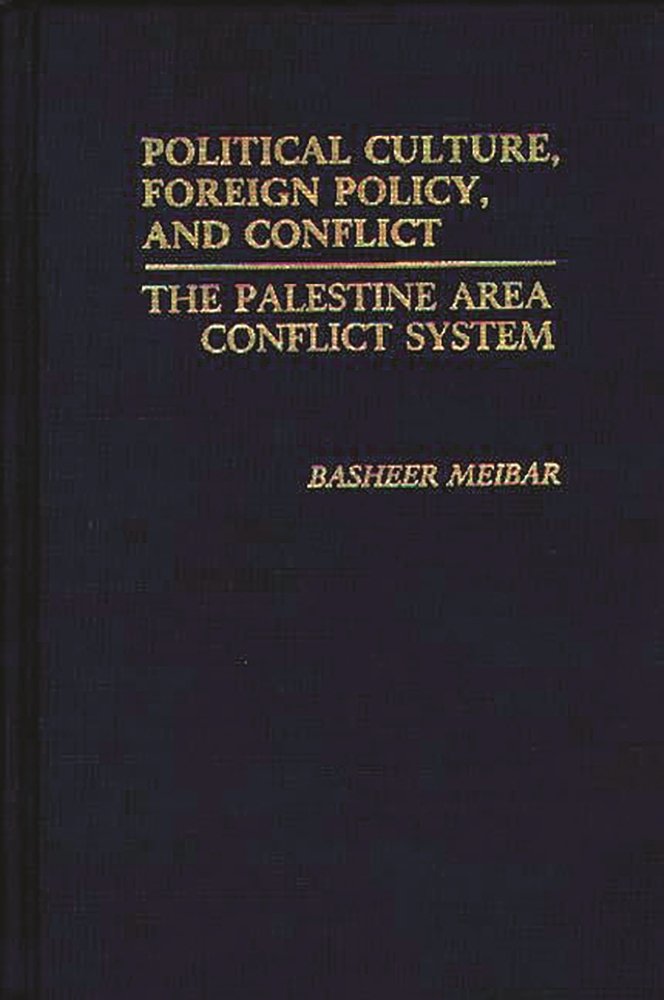 Political Culture, Foreign Policy, and Conflict a book by Basheer ...