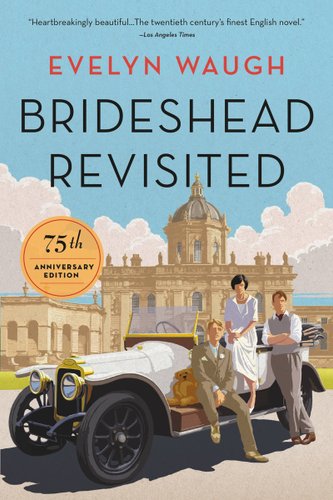 The cover of Brideshead Revisited by Evelyn Waugh. There is an illustration of a grand estate. In the driveway in front of it is a fancy car. Leaning against it are three characters from the novel, two men and a woman.