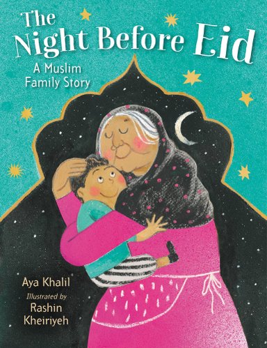 Book cover of The Night Before Eid: A Muslim Family Story by Aya Khalil, Illustrated by Rashin Kheiriyeh, featuring a smiling brown-skinned elderly woman with white hair wearing a hijab hugging a smiling brown-skinned child with short, curly dark hair.