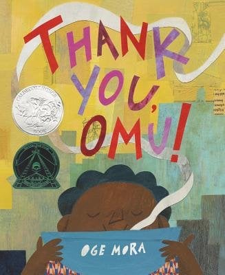 Thank You, Omu! by Oge Mora book cover features an abstract background of a skyline with yellow as the sky and the buildings are rectangle shapes of off-teals and greens. A dark skin and hair girl is at the bottom, eyes closed, with a smile as she holds up a big, blue bowl with steam coming out. The title is in colorful all caps as the steam weaves around it. The author's name is in similar but smaller white font on the blue bowl.