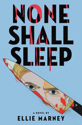 None Shall Sleep book cover by Ellie Marney; has a blue background with a bloody knife reflecting a girl's face; YA Thriller