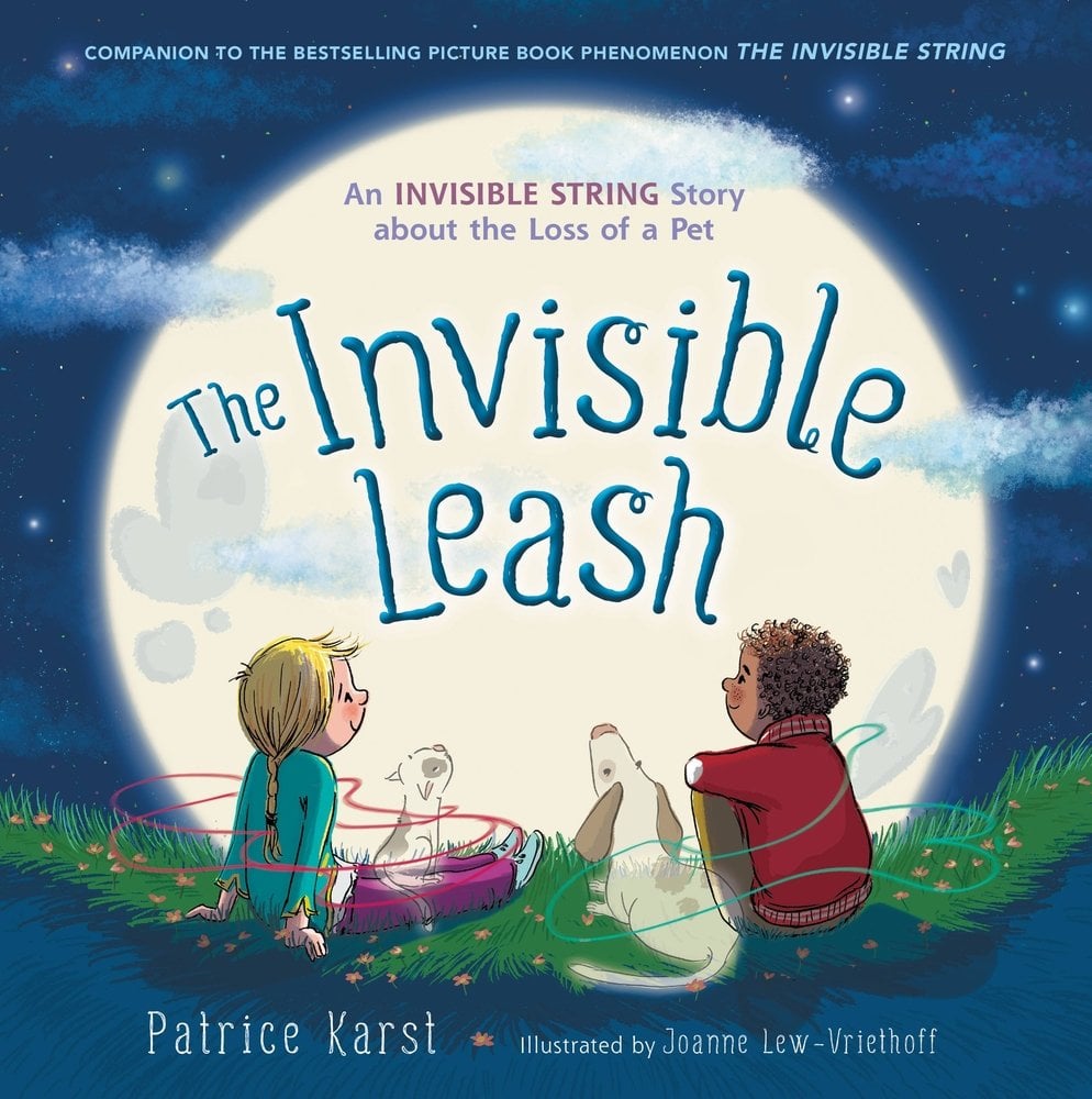 Book cover of The Invisible Leash by Patrice Karst, Illustrated by Joanne Lew-Vriethoff, featuring a brown-skinned child with short, curly brown hair and a light-skinned child with long, straight blond hair in a braid sitting in a field and staring up at a full moon; beside them sit the apparitions of a dog and cat, and swirls of color.