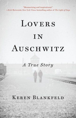 Lovers in Auschwitz cover with two people walking on the grounds of Auschwitz. The cover has a gray foggy effect in the background.