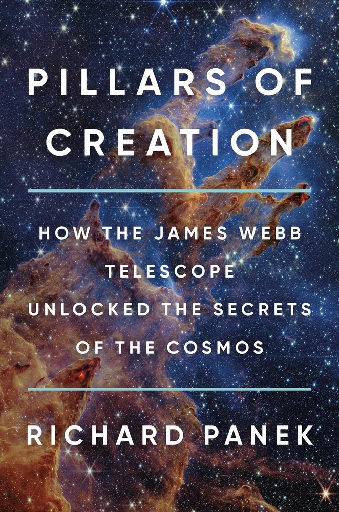 Pillars of Creation: How the James Webb Telescope Unlocked the Secrets of the Cosmos by Richard Panek astronomy nonfiction book cover depicting a high-resolution image of space with white words over the top.