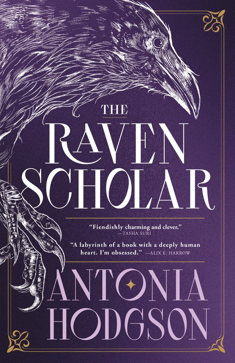 The Raven Scholar by Antonia Hodgson, book cover. The cover conveys a richly textured, deep-purple book cover bordered with thin gold lines and small ornate corner flourishes. A white, etched illustration of a raven dominates the design, its beak and eye at the upper right and one claw curling up from the lower left, framing the text. Centered in large pale-lavender serif type: “The Raven Scholar.” and "Antonia Hodgson,” appears in oversized lettering with a small gold diamond between the names.