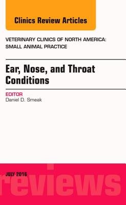 Ear, Nose, and Throat Conditions, an Issue of Veterinary Clinics of ...