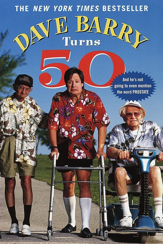 Book cover of Dave Barry Turns 50 by Dave Barry, featuring a light-skinned middle-aged man with short, straigh brown hair grimacing while using a walker; he is flanked by two light-skinned elderly adults, one using a mobility scooter.