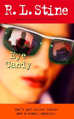 R.L. Stine bestselling author of The Sitter. Eye Candy. She's got killer looks- and a deadly admirer. Red and orange background with a fuzzy picture of a woman wearing red lipstick and sunglasses in the center of the cover.