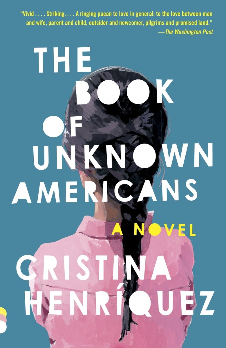 Cover of The Book of Unknown Americans by Cristina Henríquez. A girl with dark hair in a braid stands with her back facing the view. She wears a pink collared top and stands against a blue background.
