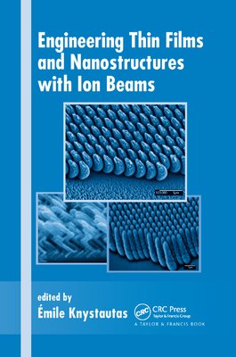 Engineering Thin Films and Nanostructures with Ion Beams a book by ...