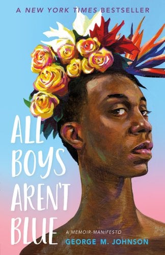 All Boys Aren't Blue: A Memoir-manifesto by George M. Johnson. Book cover is a painting of a boy wearing a flower crown.