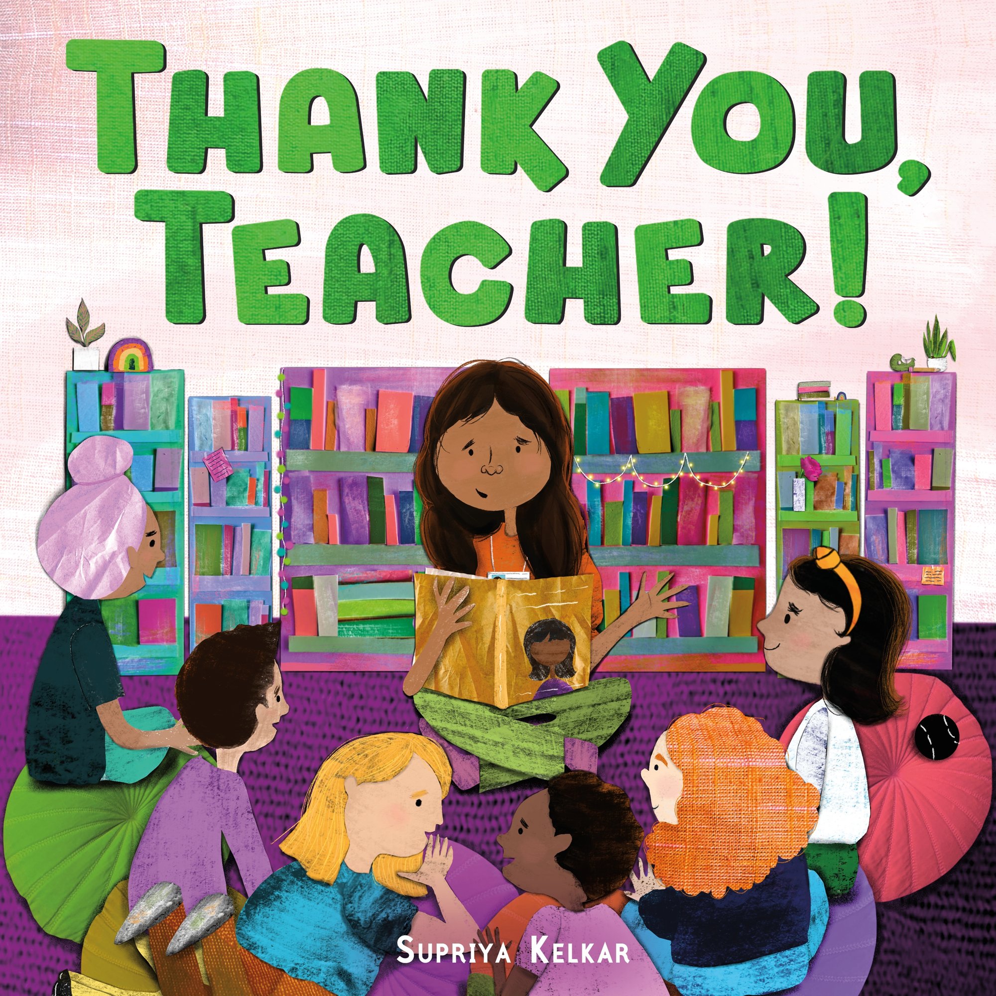 Thank You, Teacher! By Supriya Kelkar, book cover. A young woman with dark hair sits in front of a group of children all sitting on bean bags in front of her. She is reading a book to her class, and a wall of bookshelves stand behind her.