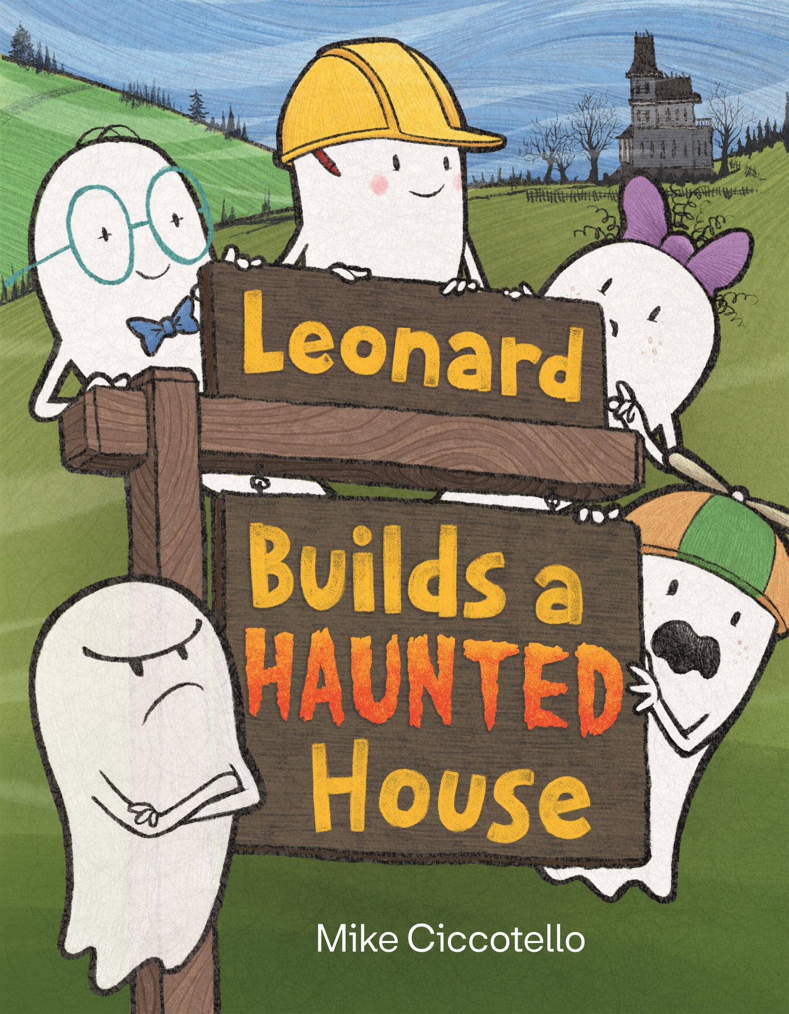 Book cover of Leonard Builds a Haunted House by Mike Ciccotello, featuring a family of ghosts, distinguishable from one another by a yellow hard hat, bowtie, mustache, etc., standing in front of a wooden sign bearing the book's title; behind them is a spooky-looking gothic manor.
