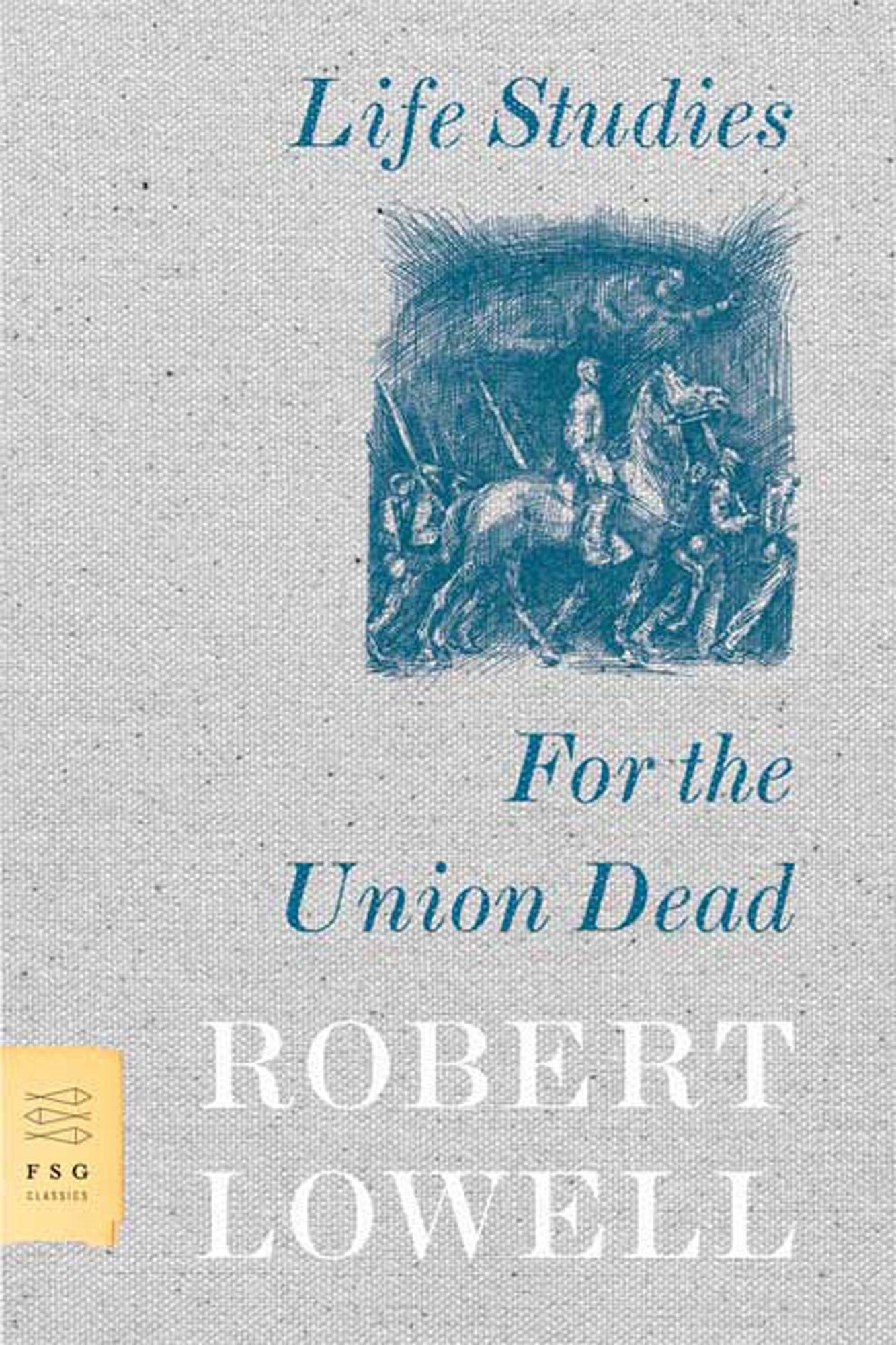 Life Studies and For the Union Dead a book by Robert Lowell - Bookshop.org US