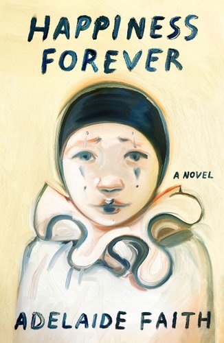 "Happiness Forever" by Adelaide Faith book cover, illustrating Pierrot, the commedia dell’arte figure.