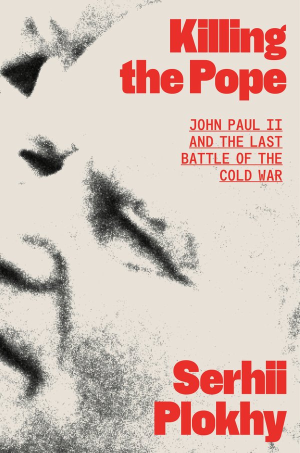 Killing the Pope by Serhii Plokhy