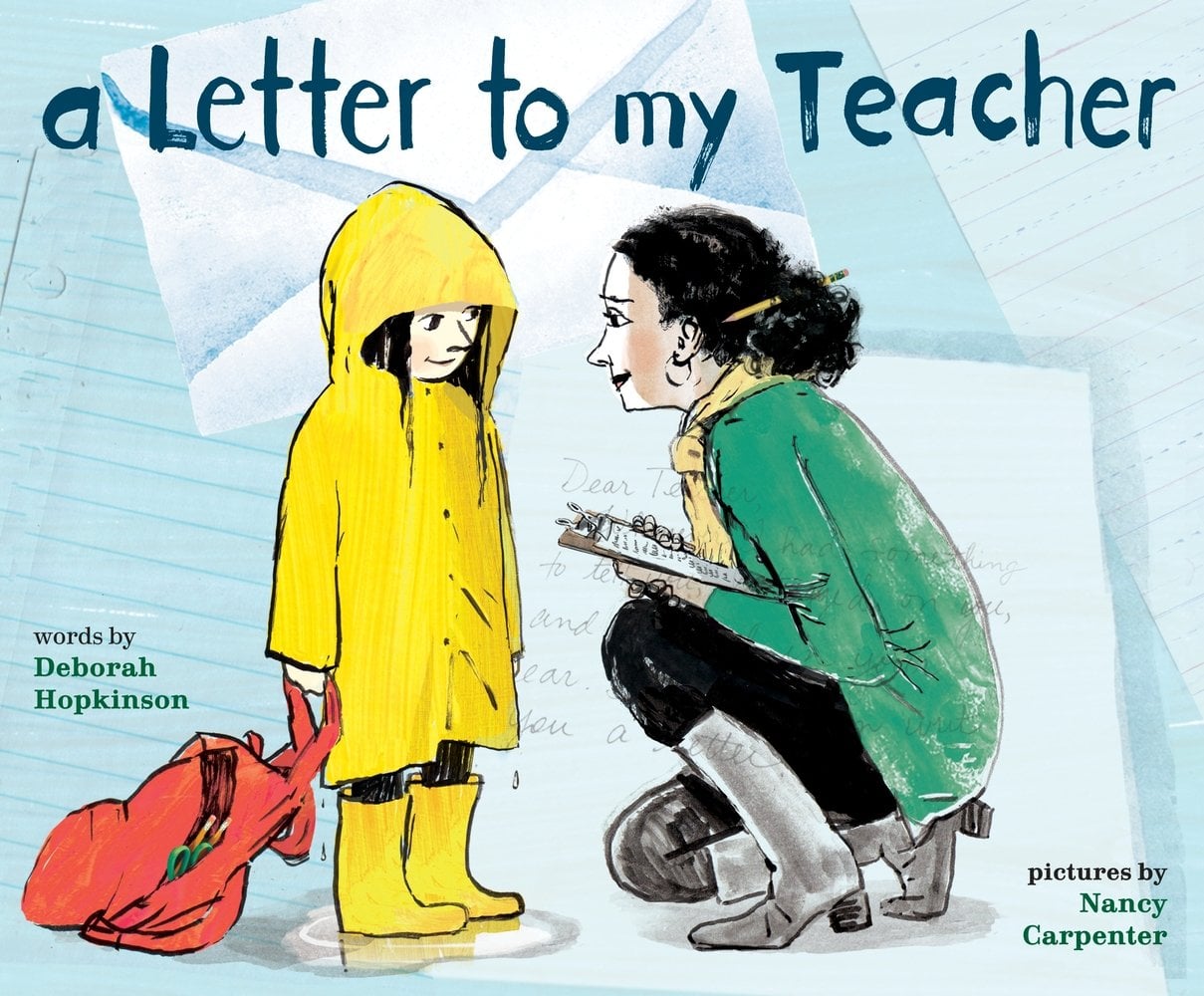 A Letter to My Teacher by Deborah Hopkinson, Illustrated by Nancy Carpenter, book cover. An older woman in a green coat and yellow scarf kneels down to be at eye-level with a young girl in front of her wearing a large, yellow raincoat and yellow rain boots. Her red backpack is dragging on the floor behind her.