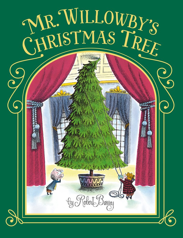 Book cover of "Mr. Willowby’s Christmas Tree" by Robert Barry, featuring an illustration of two pale-skinned men on either side of a towering evergreen tree; one is balancing it with a long rope.