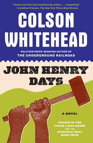 Book cover for "John Henry Days" by Colson Whitehead.