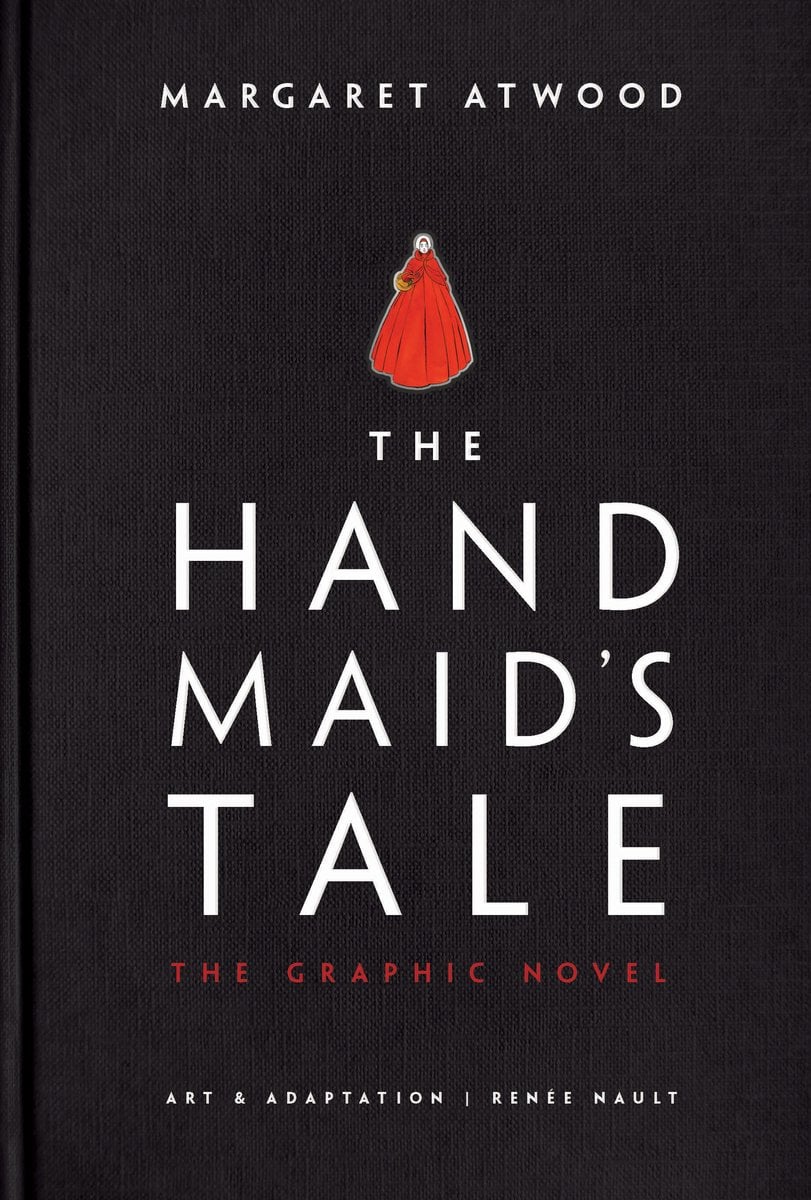 The cover of The Handmaid's Tale: The Graphic Novel by Margaret Atwood, adapted and illustrated by Renée Nault. The graphic novel adaptation of the original novel features a black background with large white title text in the middle and a image of a handmaid in red at the top.