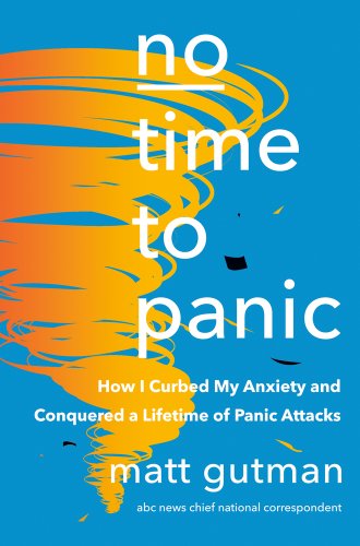 No Time to Panic: How I Curbed My Anxiety and Conquered a Lifetime of ...